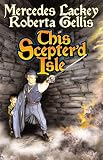 Lackey, Mercedes: This Scepter'd Isle Lackey, Mercedes: This Scepter'd Isle