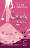 Kendrick, Beth: Fashionably Late