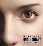 Bradygames: The Making of Final Fantasy: The Spirits Within Bradygames: The Making of Final Fantasy: The Spirits Within