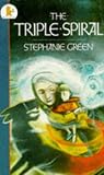 Green, Stephanie: The Triple Spiral Green, Stephanie: The Triple Spiral