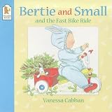 Cabban, Vanessa: Bertie and Small and the Fast Bike Ride Cabban, Vanessa: Bertie and Small and the Fast Bike Ride