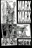 Negri, Anthonio: Marx Beyond Marx Negri, Anthonio: Marx Beyond Marx