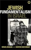 Shahak, Israel: Jewish Fundamentalism in Israel Shahak, Israel: Jewish Fundamentalism in Israel