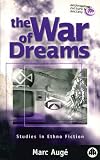 Auge, Marc: The War of Dreams: Exercises in Ethno-Fiction Auge, Marc: The War of Dreams: Exercises in Ethno-Fiction