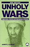 Cooley, John K.: Unholy Wars: Afghanistan, America and International Terrorism