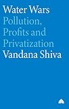 Shiva, Vandana: Water Wars : Pollution, Profits and Privatization Shiva, Vandana: Water Wars : Pollution, Profits and Privatization
