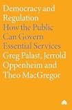 Palast, Greg: Democracy and Regulation: How the Public Can Govern Privatized Essential Services Palast, Greg: Democracy and Regulation: How the Public Can Govern Privatized Essential Services