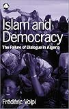Volpi, Frederic: Islam and Democracy: The Failure of Dialogue in Algeria