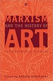 Hemingway, Andrew: Marxism And the History of Art: From William Morris to the New Left Hemingway, Andrew: Marxism And the History of Art: From William Morris to the New Left