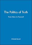 Barrett, Michele: The Politics of Truth: From Marx to Foucault Barrett, Michele: The Politics of Truth: From Marx to Foucault