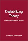 Barrett, Michele: Destabilizing Theory: Contemporary Feminist Debates Barrett, Michele: Destabilizing Theory: Contemporary Feminist Debates