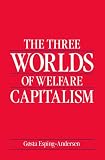 Esping-Andersen, Gosta: The Three Worlds of Welfare Capitalism