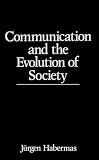 Habermas, Jurgen: Communication and the Evolution of Society Habermas, Jurgen: Communication and the Evolution of Society