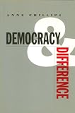 Phillips, Anne: Democracy and Difference Phillips, Anne: Democracy and Difference