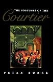 Burke, Peter: The Fortunes of the Courtier : The European Reception of Castiglione's Cortegiano