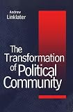 Linklater, Andrew: Transformation of Political Community: Ethical Foundations of the Post-westphalian Era Linklater, Andrew: Transformation of Political Community: Ethical Foundations of the Post-westphalian Era