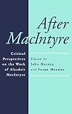 Mendus, Susan: After Macintyre: Critical Perspectives on the Work of Alisdair Macintyre Mendus, Susan: After Macintyre: Critical Perspectives on the Work of Alisdair Macintyre