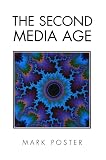 Poster, Mark: The Second Media Age Poster, Mark: The Second Media Age