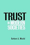 Misztal, Barbara A.: Trust in Modern Societies : The Search for the Bases of Social Order