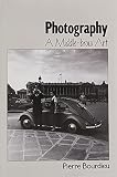 Bourdieu, Pierre: Photography: A Middle-Brow Art Bourdieu, Pierre: Photography: A Middle-Brow Art