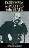 Durkheim, Emile: Durkheim on Politics and the State