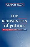 Beck, Ulrich: The Reinvention of Politics : Rethinking Modernity in the Global Social Order Beck, Ulrich: The Reinvention of Politics : Rethinking Modernity in the Global Social Order