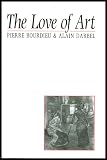 Bourdieu, Pierre: The Love of Art: European Art Museums and Their Public Bourdieu, Pierre: The Love of Art: European Art Museums and Their Public