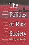 Institute for Public Policy Research (London, England): The Politics of Risk Society Institute for Public Policy Research (London, England): The Politics of Risk Society