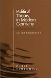 Thornhill, Chris: Political Theory in Modern Germany: An Introduction Thornhill, Chris: Political Theory in Modern Germany: An Introduction