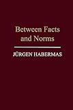 Habermas, Jurgen: Between Facts and Norms: Contributions to a Discourse Theory of Law and Democracy