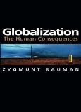 Bauman, Zygmunt: Globalization: The Human Consequences Bauman, Zygmunt: Globalization: The Human Consequences