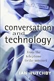 Hutchby, Ian: Conversation and Technology: From the Telephone to the Internet Hutchby, Ian: Conversation and Technology: From the Telephone to the Internet
