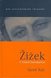 Kay, Sarah: Zizek: A Critical Introduction Kay, Sarah: Zizek: A Critical Introduction