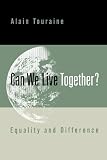 Touraine, Alain: Can We Live Together: Equality and Difference Touraine, Alain: Can We Live Together: Equality and Difference