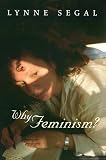 Segal, Lynne: Why Feminism?: Gender, Psychology, Politics Segal, Lynne: Why Feminism?: Gender, Psychology, Politics