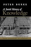 Burke, Peter: A Social History of Knowledge: From Gutenberg to Diderot Burke, Peter: A Social History of Knowledge: From Gutenberg to Diderot