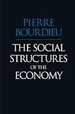 Bourdieu, Pierre: The Social Structures of the Economy