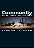 Bauman, Zygmunt: Community: Seeking Safety in an Insecure World