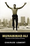 Lemert, Charles: Muhammad Ali: Trickster in the Culture of Irony