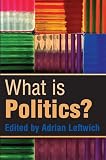 Leftwich, Adrian: What Is Politics? : The Activity and Its Study Leftwich, Adrian: What Is Politics? : The Activity and Its Study