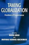 Held, David: Taming Globalization: Frontiers of Governance Held, David: Taming Globalization: Frontiers of Governance