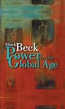 Beck, Ulrich: Power in the Global Age: A New Global Political Economy Beck, Ulrich: Power in the Global Age: A New Global Political Economy