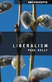 Kelly, Paul: Liberalism Kelly, Paul: Liberalism