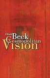 Beck, Ulrich: The Cosmopolitan Vision