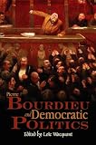 Wacquant, Loic: Pierre Bourdieu And Democratic Politics: The Mystery Of Ministry