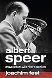 Fest, Joachim: Albert Speer: Conversations With Hitler's Architect Fest, Joachim: Albert Speer: Conversations With Hitler's Architect