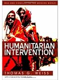 Weiss, Thomas: Humanitarian Intervention: Ideas in Action Weiss, Thomas: Humanitarian Intervention: Ideas in Action