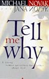 Novak, Michael: Tell Me Why : A Young Woman Questions Her Father about God Novak, Michael: Tell Me Why : A Young Woman Questions Her Father about God