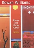 Williams, Rowan: Silence and Honey Cakes: The Wisdom of the Desert