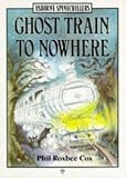 Cox, Phil Roxbee: Ghost Train to Nowhere